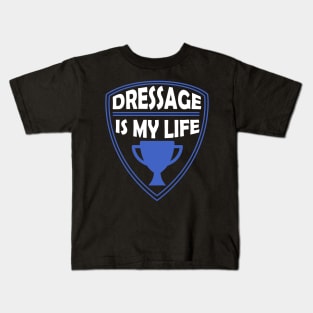 Dressage is my Life Gift Kids T-Shirt